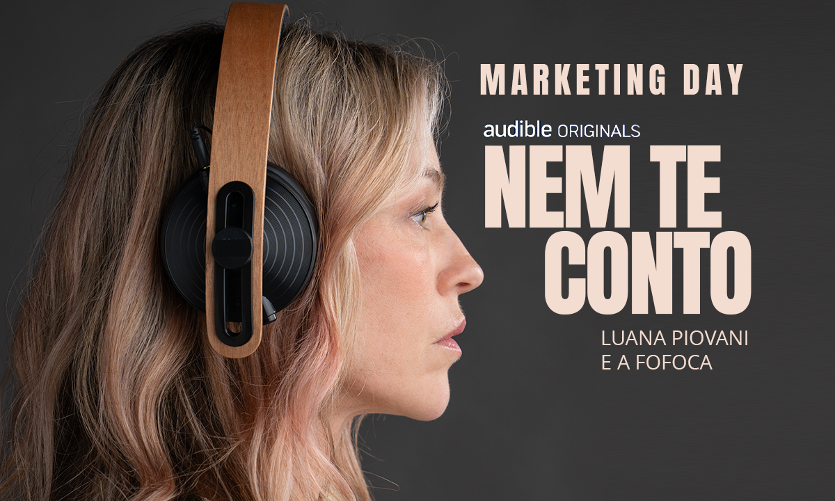 Foto da campanha Marketing day - Nem te Conto com Luana Piovani | Audible 